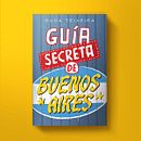 Guía Secreta de Buenos Aires. Un progetto di Design editoriale, Lettering, Graphic design e Illustrazione digitale di Axel Sande - 30.01.2018