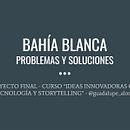 BAHÍA BLANCA - PROBLEMAS Y SOLUCIONES . % guadalupe_alonso tarafından hazırlanan Hika, Ve e anlatımı projesi - 06.07.2019