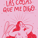 Fanzine: Las cosas que me digo. Traditional illustration, and Digital Illustration project by Daniela Ladancé - 09.05.2019