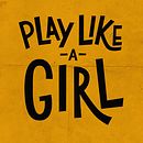 Play Like a Girl - Poster. Traditional illustration, and Lettering project by Patrícia Helena Cardoso - 10.28.2019