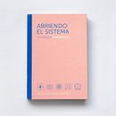 Libro Abriendo el sistema. Un proyecto de Diseño editorial, Encuadernación y Diseño gráfico de Christian Ospina - 27.01.2019