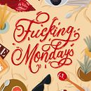 Fucking Mondays. Un proyecto de Ilustración tradicional y Lettering de Rosalia Flores Huertas - 10.01.2020
