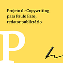 Projeto de Copywriting para Paulo Faro, Redator Publicitário Ein Projekt aus dem Bereich Cop und writing von Paulo Faro - 27.05.2020