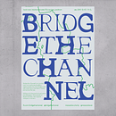 BRIDGE THE CHANNEL. Un proyecto de Diseño gráfico, Diseño de carteles y Tipografía de lesliedouglas - 10.11.2019