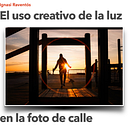 Uso creativo de la luz en la fotografía de calle. Un projet de Photographie extérieure de Ignasi Raventós Cardús - 27.01.2021