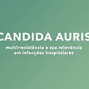 TCC Candida Auris. Un proyecto de Diseño gráfico de mariabeatriz_terra - 25.01.2021