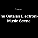 The Catalan Electronic Music Scene. Un proyecto de Realización audiovisual de Lluís Huedo Moreno - 18.09.2020