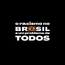 O Racismo no Brasil é um problema de TODOS. Un proyecto de Cop y writing de Thiago Souza - 20.11.2019