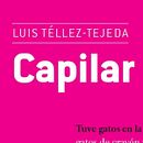 Capilar, redacción de texto lúdico sobre gatos para la antología GatoRex  coordinada por Abril Posas para la editorial Paraíso Perdido.. Un proyecto de Escritura y Narrativa de Luis Téllez Tejeda - 01.11.2018