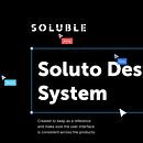 Soluble: Design System. App Design, Product Design, Digital Design, Web Design, and UX / UI project by Maria Martins - 04.09.2021