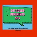 "Sotaques Femininos 50+"  100 anos de Arte Moderna (1922-2022). Un progetto di Creatività, Pubblicità, Marketing, Cop e writing di Lúcia Tânia Augusto - 23.05.2021