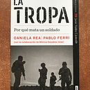 La Tropa. Por qué mata un soldado. Un proyecto de Escritura de Daniela Rea - 22.06.2021