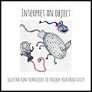 Interpret an object - Illustration techniques to unlock your creativity Ein Projekt aus dem Bereich Traditionelle Illustration von Nadine Dahlman - 23.07.2021