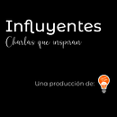 INFLUYENTES - Charlas que inspiran.. Projekt z dziedziny  Kino, Film, Telewizja, Produkcja audiowizualna, Ed, cja filmów, Realizacja audio-wideo,  Muz i ka użytkownika Lukas Days - 23.06.2021