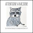 Attention! A racoon! Illustration techniques to unlock your creativity Ein Projekt aus dem Bereich Traditionelle Illustration von Nadine Dahlman - 25.07.2021
