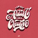 I am not an Artist, I am a creative. Lettering, Digital Lettering, Calligraph, T, pograph, and Traditional illustration project by Stephane Lopes - 08.09.2021