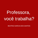 Professora, você trabalha?. Escrita, Stor, telling, Ilustração infantil, Criatividade para crianças, e Narrativa projeto de Beatriz Garcia dos Santos - 07.09.2021