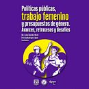 Portada de libro: Políticas públicas, trabajo femenino y presupuestos de género.. Design, Design editorial, Ilustração tradicional, Ilustração vetorial, Ilustração digital, Publicidade, Redes sociais, Tipografia, Teoria da cor, e Desenvolvimento de portfólio projeto de Alejandro Orozco - 25.08.2021