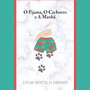 O Pijama, O Cachorro e A Manhã. Un proyecto de Escritura de Lucas Bertol Hermes - 26.11.2021