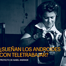 ¿Sueñan los androides con teletrabajar?. Un proyecto de Diseño, Consultoría creativa, Gestión del diseño, Diseño de la información, Creatividad, Educación, Escritura, Cop, writing, Stor y telling de isabel andrade - 11.02.2022