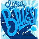 Lose the blues. Traditional illustration, Editorial Design, Graphic Design, Screen Printing, T, pograph, Lettering, Drawing, and Poster Design project by Andy Smith - 02.16.2022