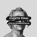Cuento final. Un progetto di Scrittura, Stor, telling, Narrativa, Scrittura di narrativa fiction e Scrittura creativa di Evelyn Pacheco Silva - 26.05.2022