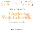 Lápices & Vegetales: Un recetario ilustrado.. Een project van Creatieve consultanc,  Design management, Marketing,  Contentmarketing y Communicatie van Cynthia - 20.07.2022