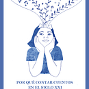 Libro "Por qué contar cuentos en el siglo XXI". Non-Fiction Writing, Stor, telling, and Education project by Andrés Montero - 07.28.2022