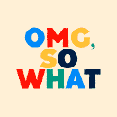 Oh My God, So What. Motion Graphics, Animação, Tipografia, Animação 3D, e Tipografia cinética projeto de Abigail Otis - 11.08.2022