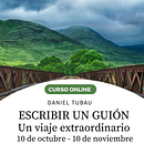 Un viaje extraordinario. Curso de guión. Un proyecto de Cine, vídeo y televisión de Daniel Tubau - 10.10.2022