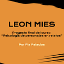 LEON MIES: Proyecto final de psicología de personajes en relatos. Writing, Narrative, Fiction Writing, Creative Writing, Character Design, and Script project by Pía Palacios - 09.30.2022