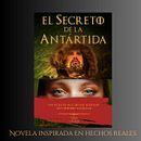 El Secreto de la Antártida: Disponible en Amazon.. Un proyecto de Narrativa, Escritura de ficción, Escritura, Creatividad, Stor, telling y Escritura creativa de Víctor González Uslar - 20.05.2024