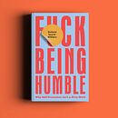 F*ck Being Humble Book. Cop, and writing project by Stefanie Sword-Williams @ F*ck Being Humble - 03.04.2020