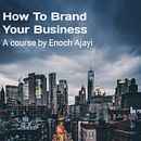 How to Brand Your Business. Een project van  Br e ing en identiteit van Enoch Ajayi - 17.04.2023