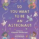 So you want to be an Astronaut by Clayton Anderson. Published by Sleeping Bear Press. Traditional illustration project by Iris Amaya - 05.16.2023