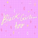 "Black Girls...Too!". Drawing, Creativit, and Digital Illustration project by Breanna Watson - 09.19.2023