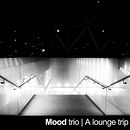 [Music Album] - Mood trio | A lounge trip . Projekt z dziedziny Produkcja muz, czna,  Muz i ka użytkownika Anuar Arebi - 10.11.2014