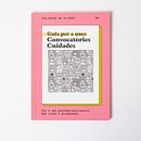 Guia per a unes Convocatòries Cuidades / Guía para unas Convocatorias Cuidadas. Editorial Design project by Silvia Renda - 07.01.2024