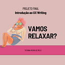Meu projeto do curso: Introdução ao UX Writing - Relaxa, ansiedade!. Un proyecto de Cop, writing, Diseño de apps, Diseño de la información y UX / UI de thaty_vieira - 03.09.2024