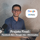 Projeto Final: Facebook Ads e Google Ads - Otimizações. Un progetto di Marketing digitale, Marketing per Instagram, Marketing, Social media e Growth Marketing di Carlos Henrique do Nascimento Siqueira - 21.09.2024