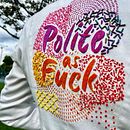 Polite as Fuck. Embroider project by Cata Losada - 12.03.2024