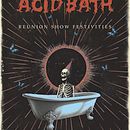 Acid Bath Reunion Show. Un projet de Publicité, Beaux Arts , et Conception d'affiches de patrice_bergeron - 14.05.2025