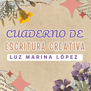 CUADERNO DE ESCRITURA PARA CREATIVOS Ein Projekt aus dem Bereich Kreatives Schreiben, Kreativität, Management, Produktivität und Sketchbook von Luz Lopez - 18.05.2025