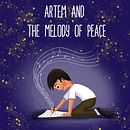 Artem and the Melody of Peace. Un proyecto de Escritura, Creatividad con niños, Ilustración infantil, Narrativa, Stor, telling, Escritura de ficción, Escritura creativa y Literatura infantil						 de Joanna Cieslinska - 17.06.2025