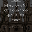 El silencio de dos cuerpos que aman . Un progetto di Narrativa, Stor, telling e Scrittura di desire olivera - 08.07.2025