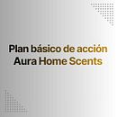 Plan básico de acción para Aura Home Scents. Un proyecto de Marketing, Redes Sociales, Marketing Digital, Mobile marketing, Marketing de contenidos, Marketing para Facebook, Marketing para Instagram y Growth Marketing de Emilio Contreras Ayala - 23.12.2025
