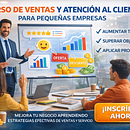 Curso de Ventas y Atención al Cliente para Pequeñas Empresas. Een project van Kunstmatige Intelligentie,  Contentmarketing, Content schrijven y Social media van justin_sanchez_sfm - 17.03.2026