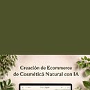 Creación de un Ecommerce de Cosmética Natural con herramientas de IA Ein Projekt aus dem Bereich Künstliche Intelligenz, KI-Inhaltserstellung, Content-Marketing, Content Writing und Social Media von Eder Danovis Muñoz Escalante - 18.03.2026