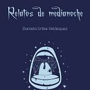 Relatos de medianoche. Fiction Writing, and Creative Writing project by daniela_uribeve - 06.30.2026
