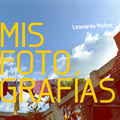 Mis Fotografías. Un progetto di Fotografia e Pubblicità di Leonardo Muñoz - 25.02.2010
